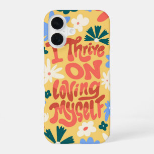 I Thrive on Loving Myself – Self-Esteem Floral iPhone 16 Case