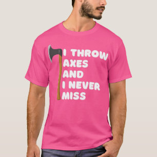 I Throw Axes 3 T-Shirt