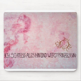 I throw everything down and become the princess mouse pad