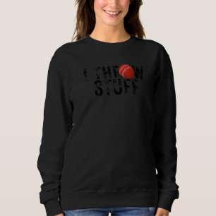 I Throw Stuff Cricket Players Cricket Cricket Sweatshirt