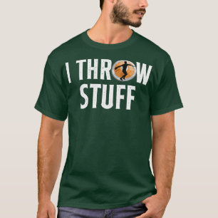 I Throw Stuff Discus Track And Field Athlete Throw T-Shirt