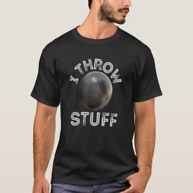 I Throw Stuff Shot Put Athlete Throwing T-Shirt (Front)