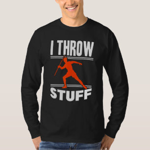 I Throw Stuff Throwing Javelin Track And Field Thr T-Shirt