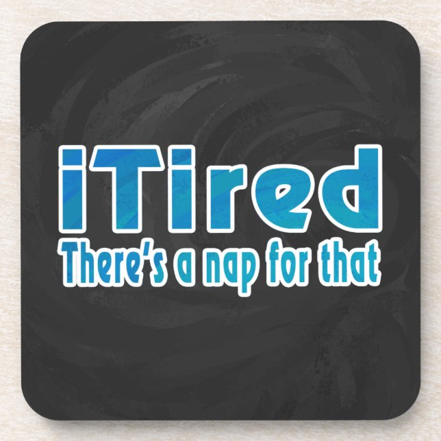 I Tired There's a Nap for That Coaster (Front)