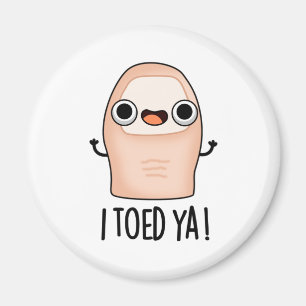 I Toed Ya Funny Big Toe Pun Magnet