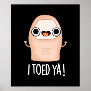 I Toed Ya Funny Big Toe Pun Poster