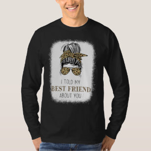 I Told My Best Friend About You Messy Bun Cheetah T-Shirt