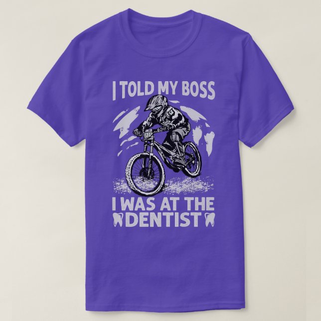I Told My Boss I Was At The Dentist - Biking - Bik T-Shirt (Design Front)