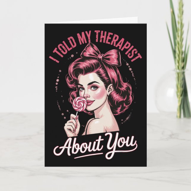 I Told My Therapist About You _2  Card (Front)