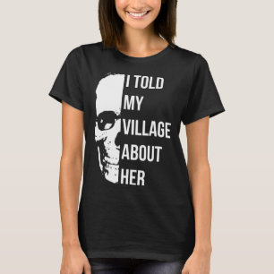 I Told My Village About Her Random Humour T-Shirt
