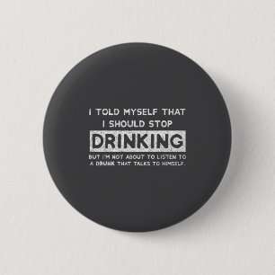 I Told Myself That I Should Stop Drinking - Beer L 6 Cm Round Badge