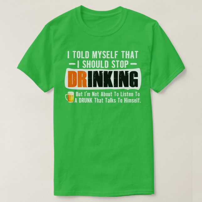 I Told MysThat I Should Stop Drinking T-Shirt (Design Front)