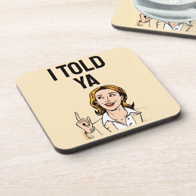I Told Ya Beverage Coaster (Left Side)