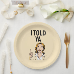 I Told Ya Paper Plate