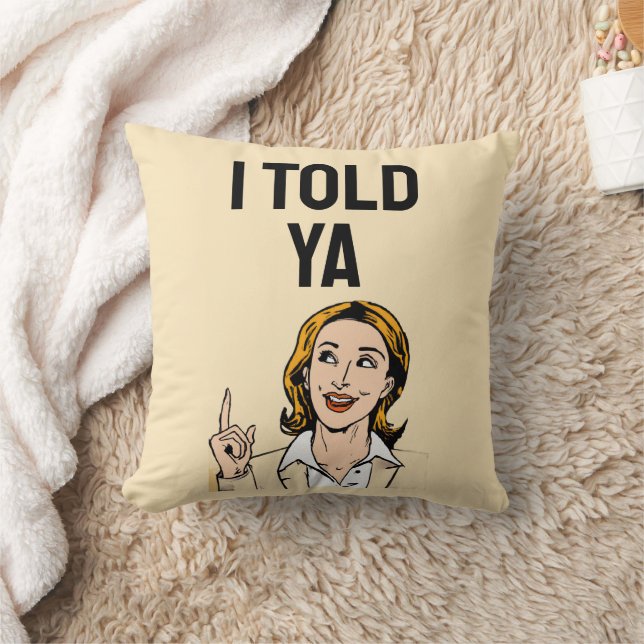I Told Ya Throw Pillow (Blanket)