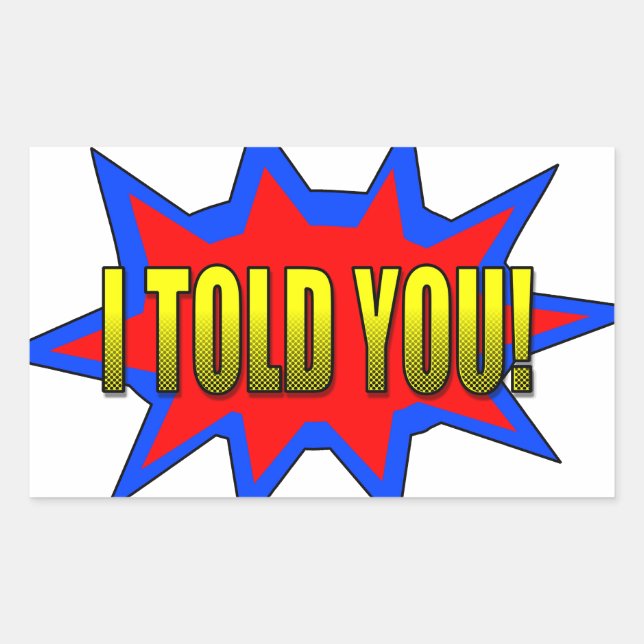 I Told You Rectangular Sticker (Front)