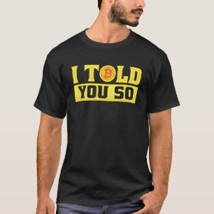 I Told You So Bitcoin Costume Bitcoin Trader T-Shirt