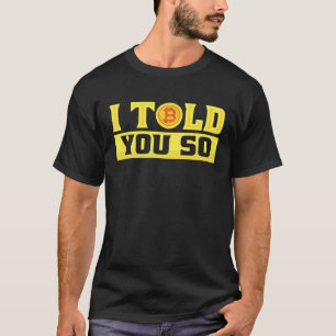 I Told You So  Bitcoin  Costume Bitcoin Trader T-Shirt