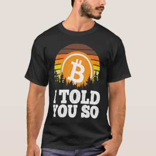 I told you so Bitcoin for Men BTC Cryptocurrency T-Shirt