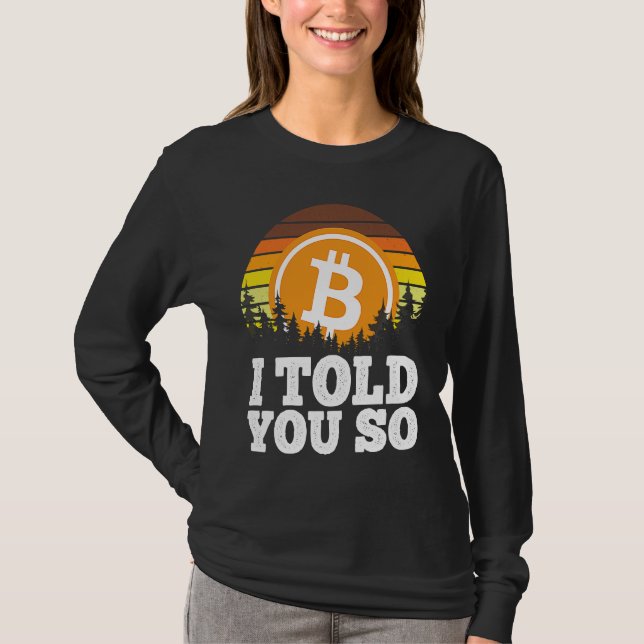 I told you so Bitcoin  for Men BTC Cryptocurrency  T-Shirt (Front)