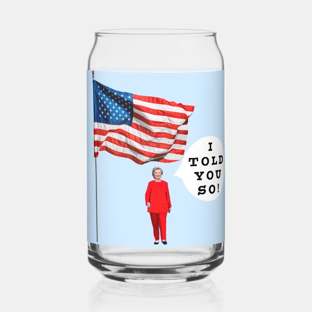 I Told You So  Can Glass (Front)