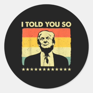 I Told You So Funny Patriotic Patriot Supporters T Classic Round Sticker