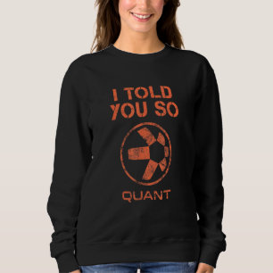 I TOLD YOU SO HODL QUANT crypto QNT Token Milliona Sweatshirt