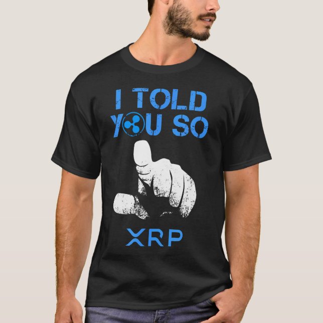 I Told You So Hodl Xrp Ripple Coin Blockchain For  T-Shirt (Front)
