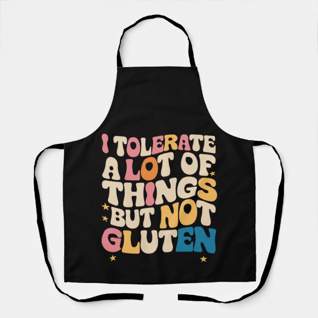 I Tolerate A Lot Of Things But Not Gluten Apron (Front)