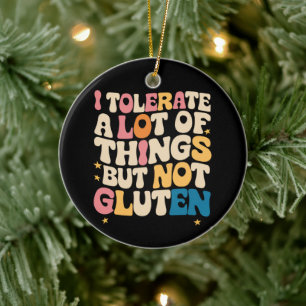 I Tolerate A Lot Of Things But Not Gluten Ceramic Tree Decoration
