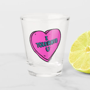 I Tolerate U Shot Glass