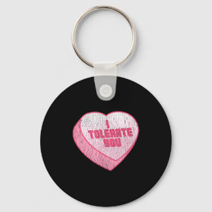 I Tolerate You Candy Heart Funny Valentine's Day  Key Ring