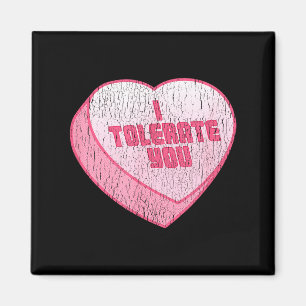 I Tolerate You Candy Heart Funny Valentine's Day  Magnet