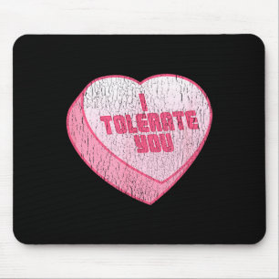 I Tolerate You Candy Heart Funny Valentine's Day Mouse Pad