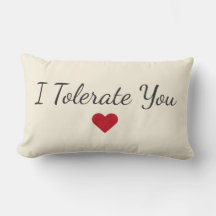 I Tolerate You Pillow – Funny Valentine's Day Gift