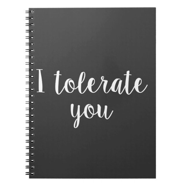 I tolerate you spiral notebook (Front)