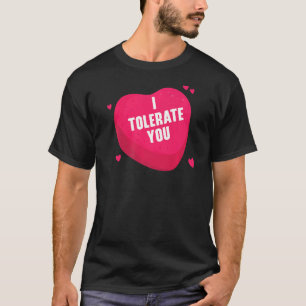I Tolerate You Valentines Day Hearts Day Cupid Lov T-Shirt