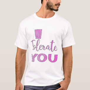 I Tolerate You - Valentine's Day Humour T-Shirt