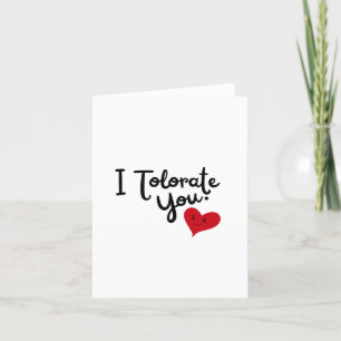 I Tolorate You Sarcastic Valentines Day Holiday Card