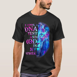 I Took A DNA Test And God Is My Father Jesus Chris T-Shirt