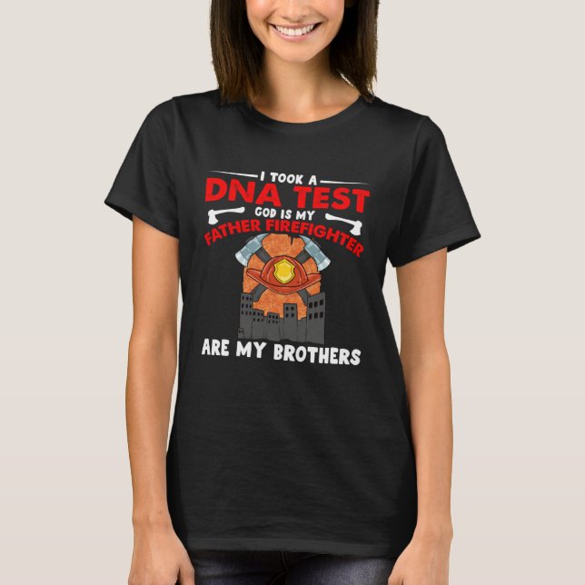 I Took A DNA Test Firefighters Are My Brothers Fir T-Shirt (Front)