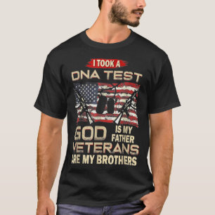 I Took A DNA Test God Is My Father Veterans Are My T-Shirt