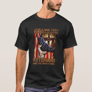 I Took A DNA Test God Is My Father Veterans Are My T-Shirt