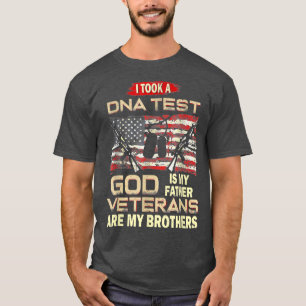 I Took A Dna Test God Is My Father Veterans Are My T-Shirt