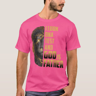 I Took DNA Test God Is My Father Fathers Day Chris T-Shirt