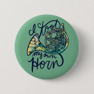 I toot my own horn French Horn Band Class 6 Cm Round Badge