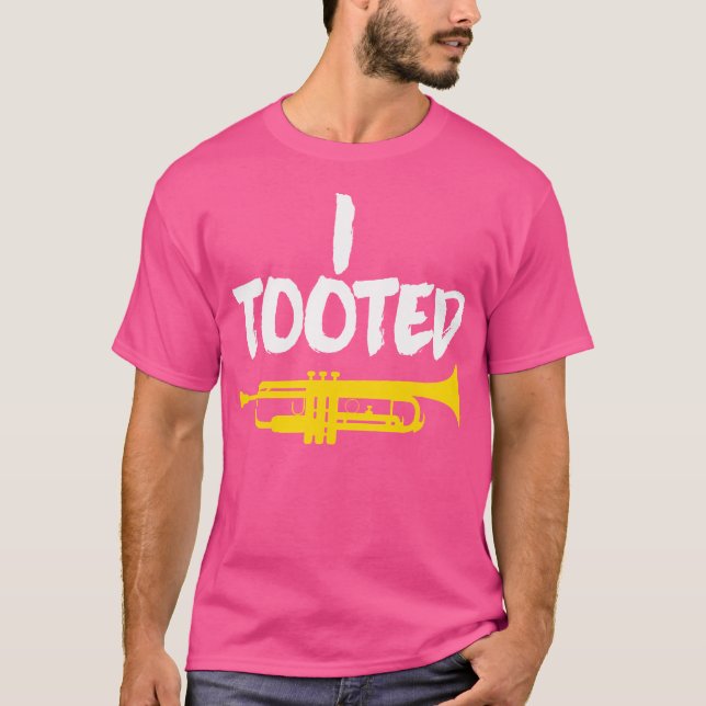 I Tooted Trumpet T-Shirt (Front)