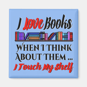 I Touch My Shelf Book Lover Humour Magnet