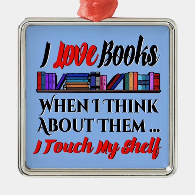 I Touch My Shelf Book Lover Humour Metal Tree Decoration (Front)