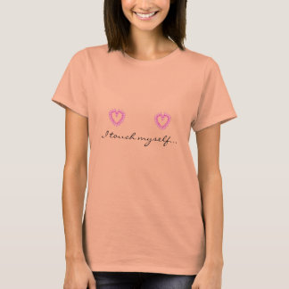 I touch myself - Be aware breast cancer T-Shirt